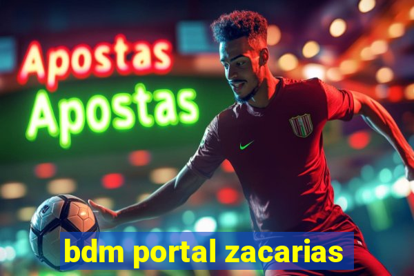 bdm portal zacarias